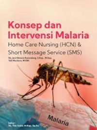 Image of Konsep dan Intervensi Malaria Home care Nursing (HCN) & Short Message Service (SMS)
