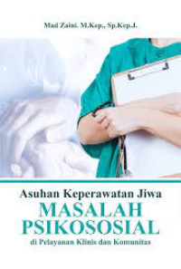 Image of Asuhan Keperawatan Jiwa Masalah Psikososial di pelayanan klinis dan komunitas