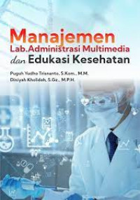 Image of Manajemen Lab. Administrasi Multimedia dan Edukasi Kesehatan