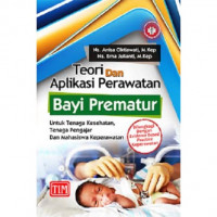 Image of teori dan aplikasi perawatan bayi prematur untuk tenaga kesehatan, tenaga pengajaran dan mahasiswa keperawatan