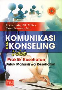 Image of komunikasi dan konseling dalam praktik kesehatan ntuk mahasiswa kesehatan